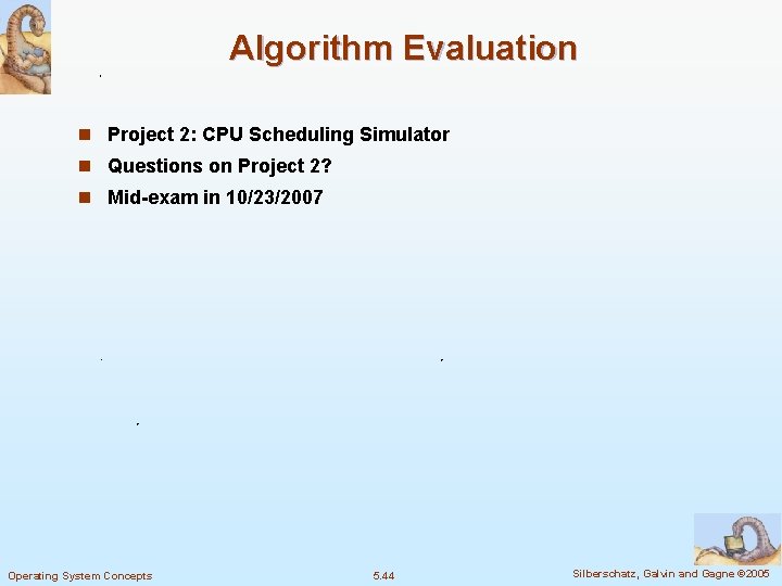 Algorithm Evaluation n Project 2: CPU Scheduling Simulator n Questions on Project 2? n