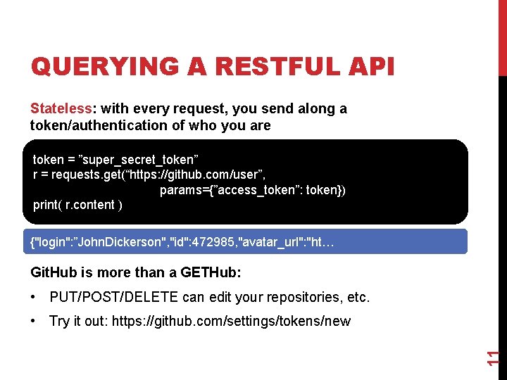 QUERYING A RESTFUL API Stateless: with every request, you send along a token/authentication of