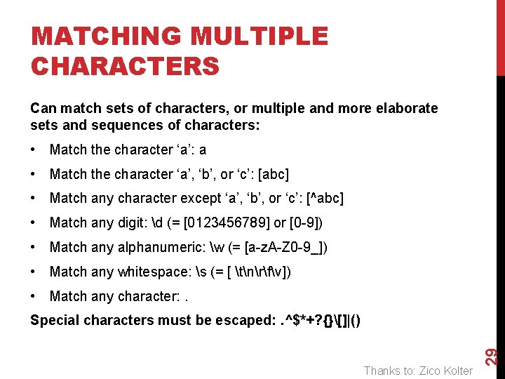 MATCHING MULTIPLE CHARACTERS Can match sets of characters, or multiple and more elaborate sets