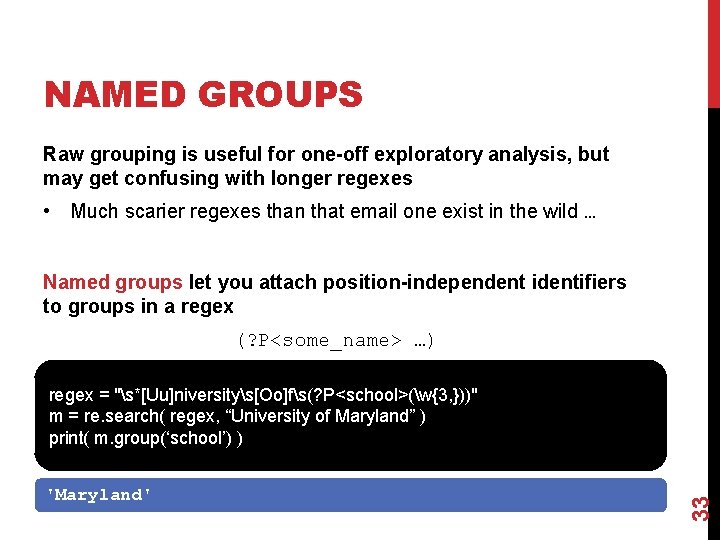 NAMED GROUPS Raw grouping is useful for one-off exploratory analysis, but may get confusing
