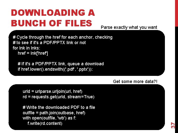DOWNLOADING A BUNCH OF FILES Parse exactly what you want # Cycle through the