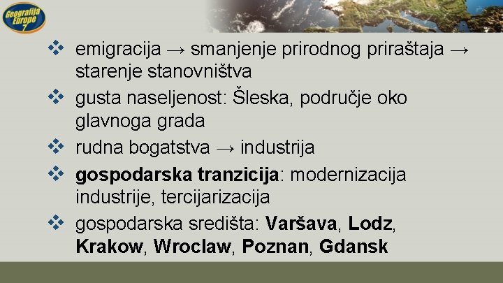 v emigracija → smanjenje prirodnog priraštaja → v v starenje stanovništva gusta naseljenost: Šleska,