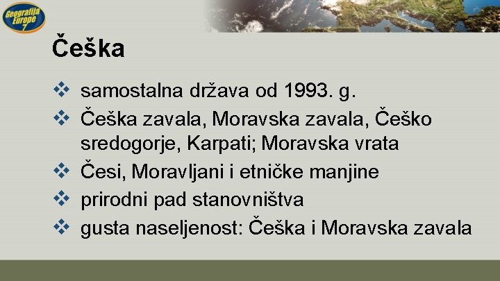 Češka v samostalna država od 1993. g. v Češka zavala, Moravska zavala, Češko sredogorje,