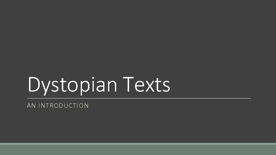 Dystopian Texts AN INTRODUCTION 
