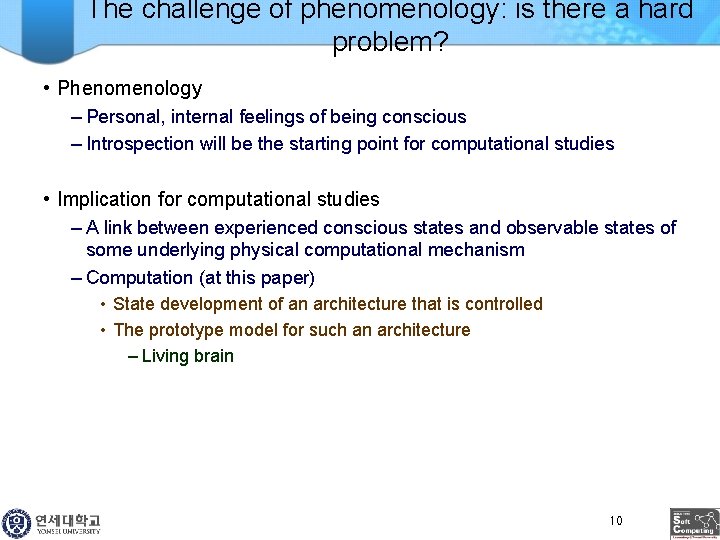 The challenge of phenomenology: is there a hard problem? • Phenomenology – Personal, internal