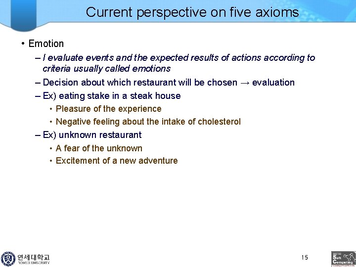 Current perspective on five axioms • Emotion – I evaluate events and the expected