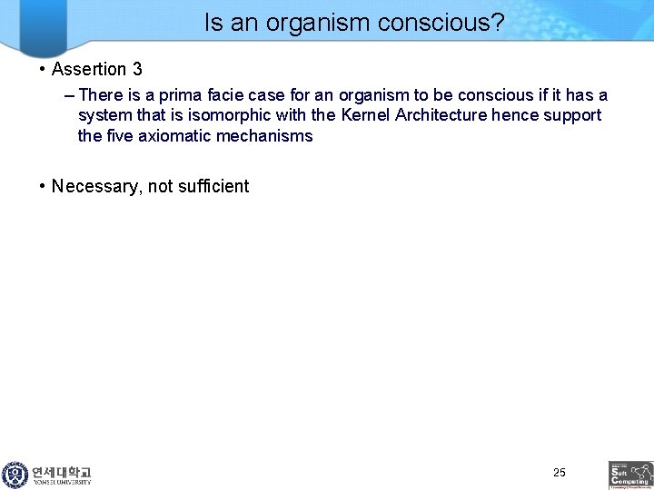 Is an organism conscious? • Assertion 3 – There is a prima facie case