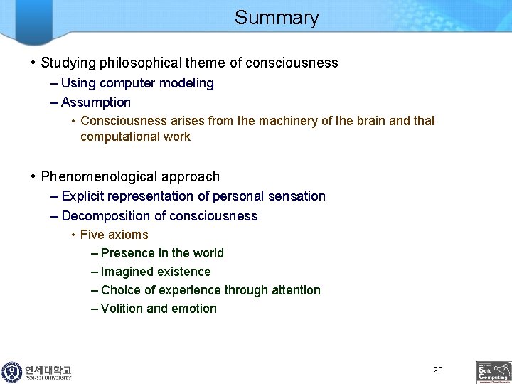 Summary • Studying philosophical theme of consciousness – Using computer modeling – Assumption •