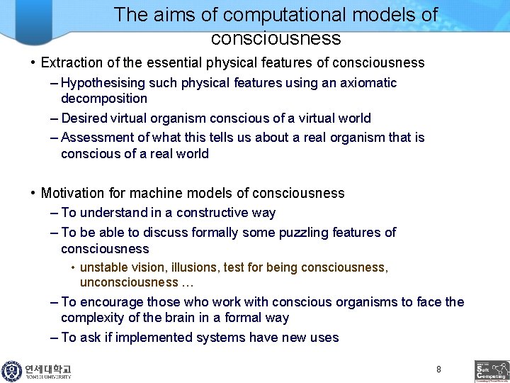 The aims of computational models of consciousness • Extraction of the essential physical features