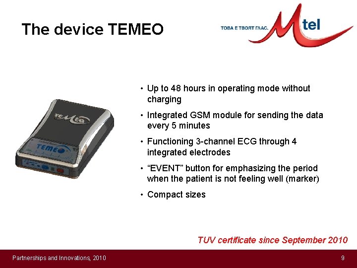 The device TEMEO • Up to 48 hours in operating mode without charging •