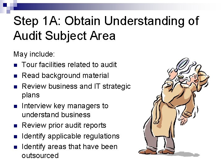 Step 1 A: Obtain Understanding of Audit Subject Area May include: n Tour facilities