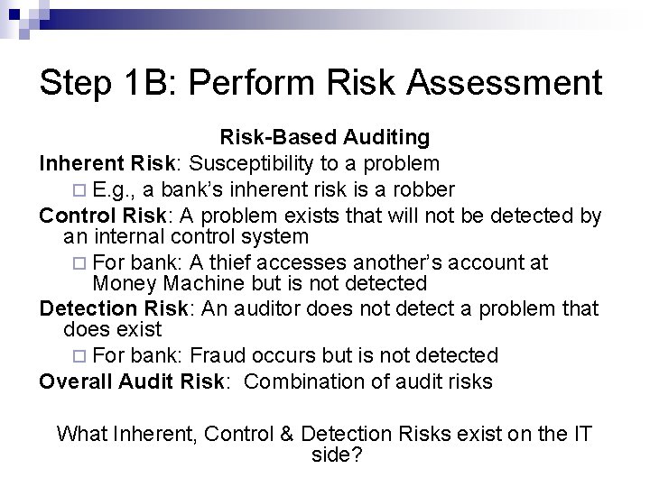 Step 1 B: Perform Risk Assessment Risk-Based Auditing Inherent Risk: Susceptibility to a problem