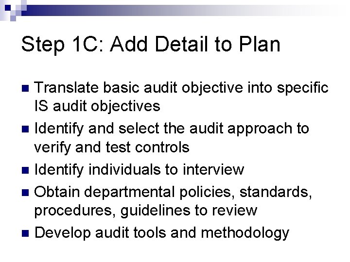 Step 1 C: Add Detail to Plan Translate basic audit objective into specific IS