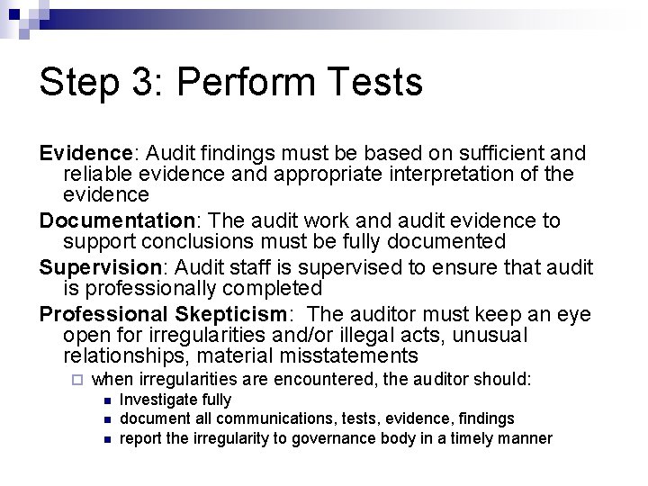 Step 3: Perform Tests Evidence: Audit findings must be based on sufficient and reliable