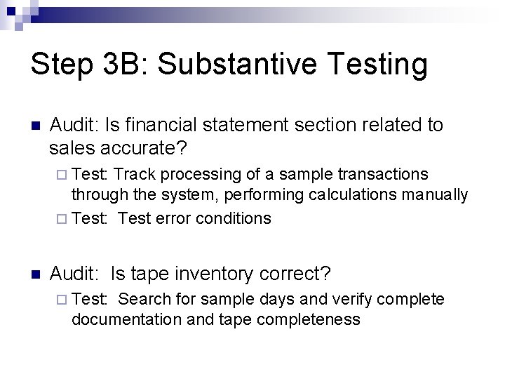 Step 3 B: Substantive Testing n Audit: Is financial statement section related to sales