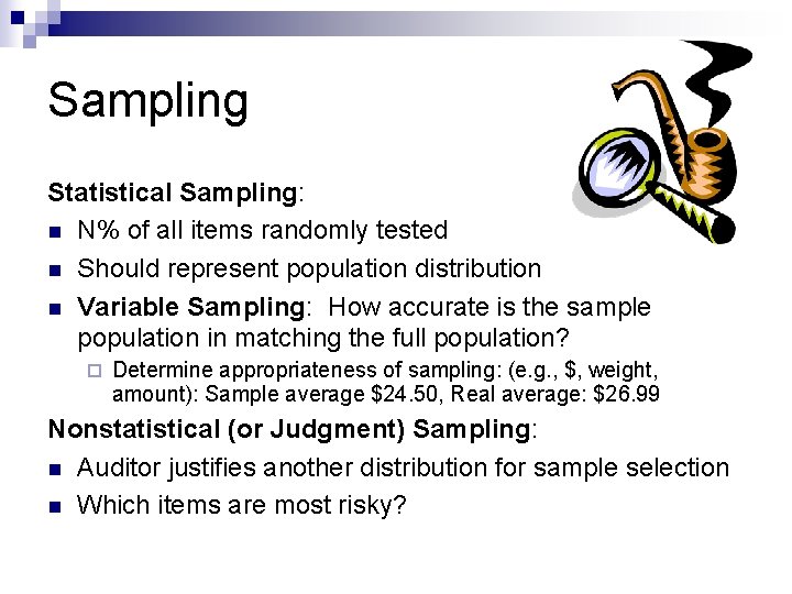 Sampling Statistical Sampling: n N% of all items randomly tested n Should represent population