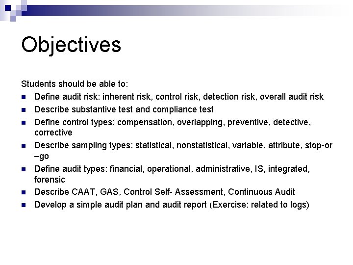 Objectives Students should be able to: n Define audit risk: inherent risk, control risk,