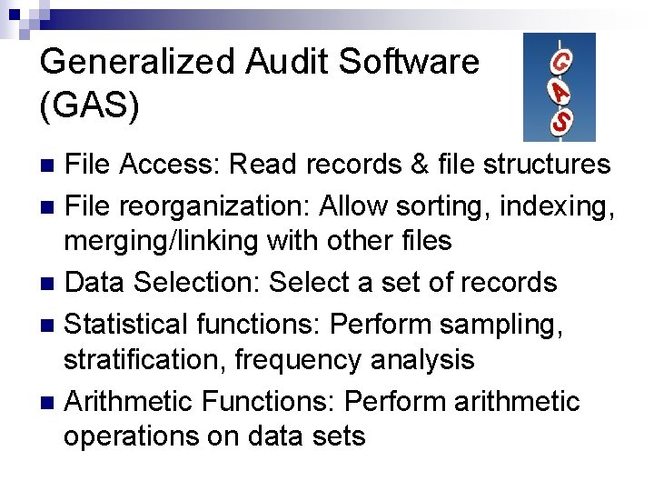 Generalized Audit Software (GAS) File Access: Read records & file structures n File reorganization: