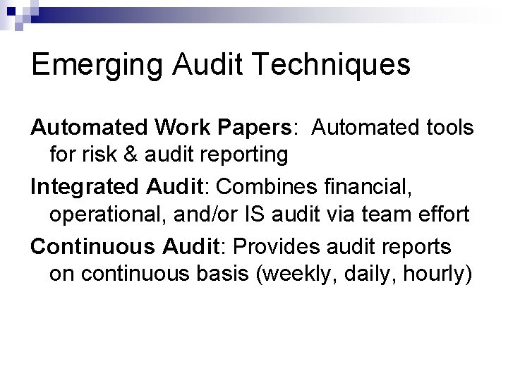 Emerging Audit Techniques Automated Work Papers: Automated tools for risk & audit reporting Integrated