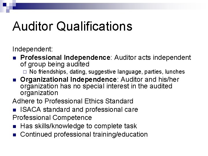 Auditor Qualifications Independent: n Professional Independence: Auditor acts independent of group being audited ¨