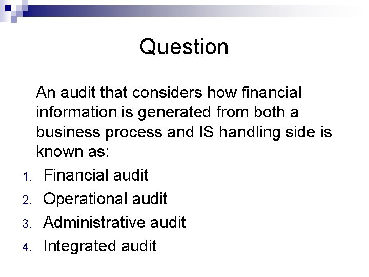 Question An audit that considers how financial information is generated from both a business