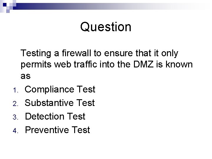 Question Testing a firewall to ensure that it only permits web traffic into the