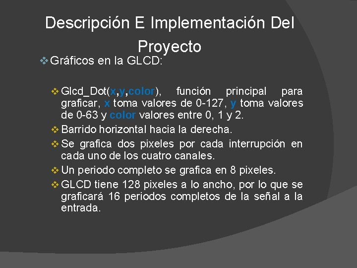 Descripción E Implementación Del Proyecto v Gráficos en la GLCD: v Glcd_Dot(x, y, color),