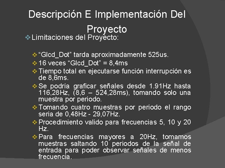 Descripción E Implementación Del Proyecto v Limitaciones del Proyecto: v “Glcd_Dot” tarda aproximadamente 525