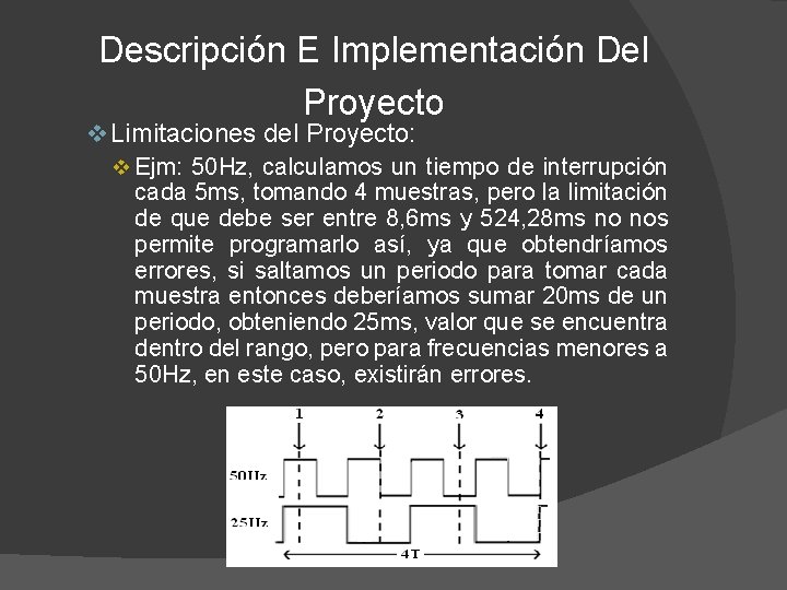 Descripción E Implementación Del Proyecto v Limitaciones del Proyecto: v Ejm: 50 Hz, calculamos