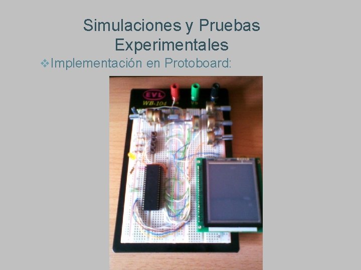 Simulaciones y Pruebas Experimentales v. Implementación en Protoboard: 