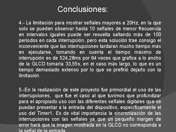 Conclusiones: 4. - La limitación para mostrar señales mayores a 20 Hz, en la