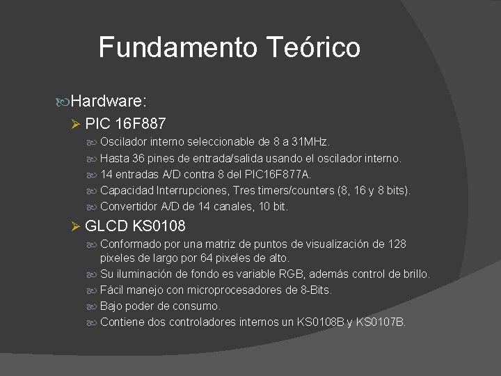 Fundamento Teórico Hardware: Ø PIC 16 F 887 Oscilador interno seleccionable de 8 a