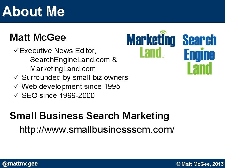 About Me Matt Mc. Gee üExecutive News Editor, Search. Engine. Land. com & Marketing. About Me Matt Mc. Gee üExecutive News Editor, Search. Engine. Land. com & Marketing.