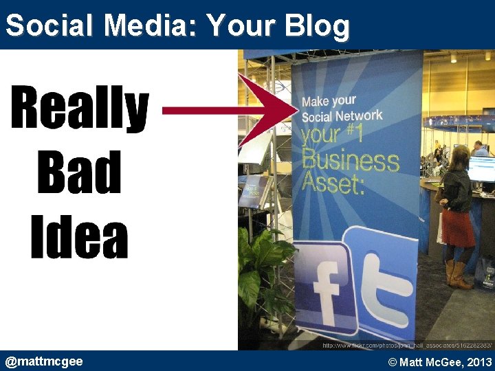 Social Media: Your Blog @mattmcgee © Matt Mc. Gee, 2010. © Matt Mc. Gee, Social Media: Your Blog @mattmcgee © Matt Mc. Gee, 2010. © Matt Mc. Gee,