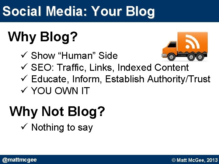 Social Media: Your Blog Why Blog? ü Show “Human” Side ü SEO: Traffic, Links, Social Media: Your Blog Why Blog? ü Show “Human” Side ü SEO: Traffic, Links,