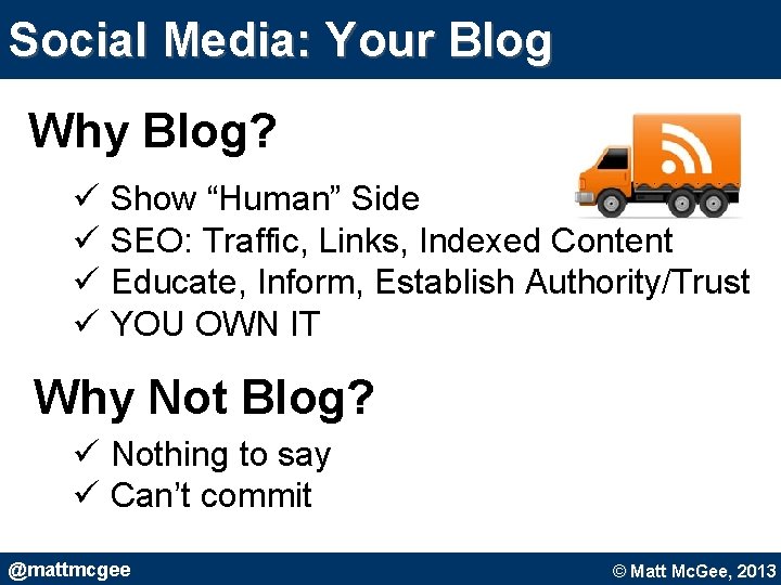 Social Media: Your Blog Why Blog? ü Show “Human” Side ü SEO: Traffic, Links, Social Media: Your Blog Why Blog? ü Show “Human” Side ü SEO: Traffic, Links,