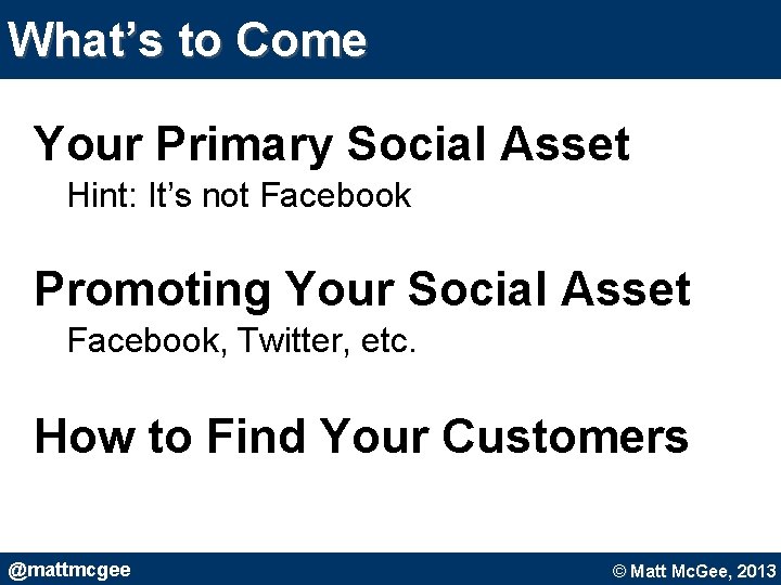 What’s to Come Your Primary Social Asset Hint: It’s not Facebook Promoting Your Social What’s to Come Your Primary Social Asset Hint: It’s not Facebook Promoting Your Social