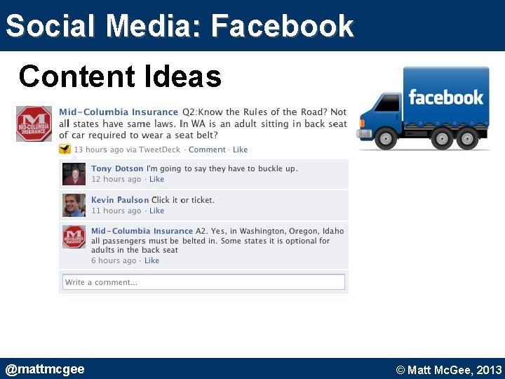 Social Media: Facebook Content Ideas @mattmcgee © Matt Mc. Gee, 2010. © Matt Mc. Social Media: Facebook Content Ideas @mattmcgee © Matt Mc. Gee, 2010. © Matt Mc.