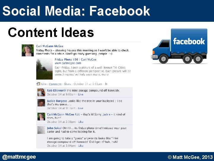 Social Media: Facebook Content Ideas @mattmcgee © Matt Mc. Gee, 2010. © Matt Mc. Social Media: Facebook Content Ideas @mattmcgee © Matt Mc. Gee, 2010. © Matt Mc.
