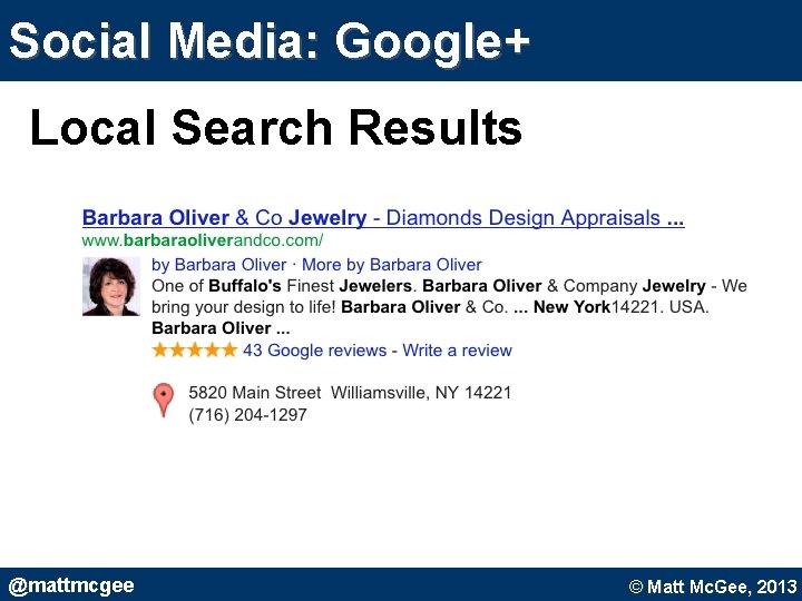 Social Media: Google+ Local Search Results @mattmcgee © Matt Mc. Gee, 2010. © Matt Social Media: Google+ Local Search Results @mattmcgee © Matt Mc. Gee, 2010. © Matt