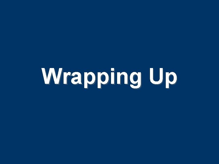 Wrapping Up Wrapping Up
