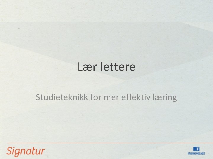 Lær lettere Studieteknikk for mer effektiv læring 