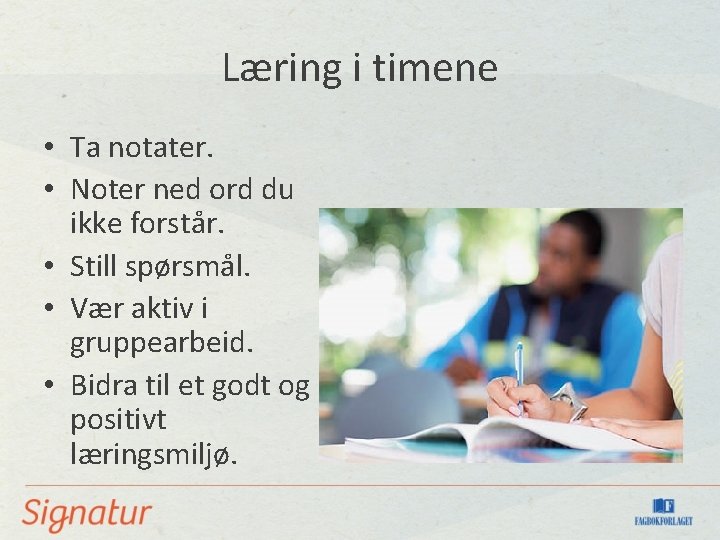 Læring i timene • Ta notater. • Noter ned ord du ikke forstår. •