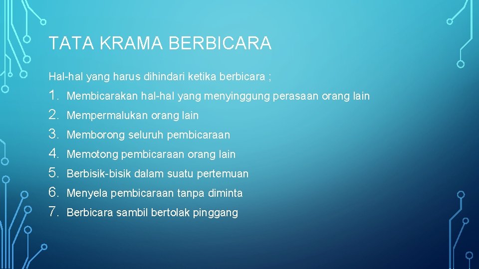 TATA KRAMA BERBICARA Hal-hal yang harus dihindari ketika berbicara ; 1. 2. 3. 4.