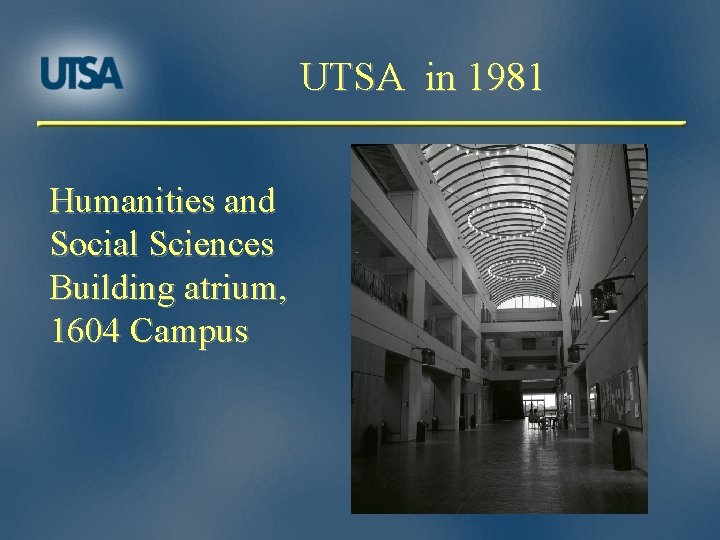 UTSA in 1981 Humanities and Social Sciences Building atrium, 1604 Campus 