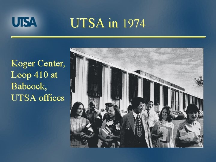 UTSA in 1974 Koger Center, Loop 410 at Babcock, UTSA offices 