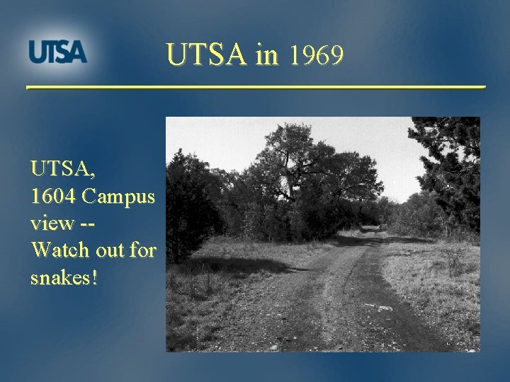 UTSA in 1969 UTSA, 1604 Campus view -Watch out for snakes! 