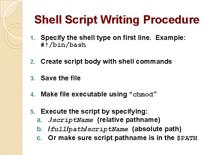 Shell Script Writing Procedure 1. Specify the shell type on first line. Example: #!/bin/bash