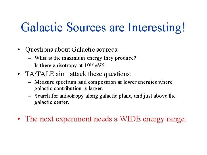 Galactic Sources are Interesting! • Questions about Galactic sources: – What is the maximum