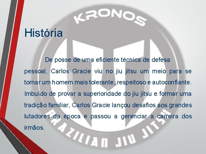 História De posse de uma eficiente técnica de defesa pessoal, Carlos Gracie viu no História De posse de uma eficiente técnica de defesa pessoal, Carlos Gracie viu no
